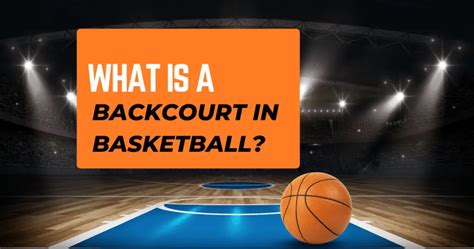 What Is The Backcourt In Basketball?